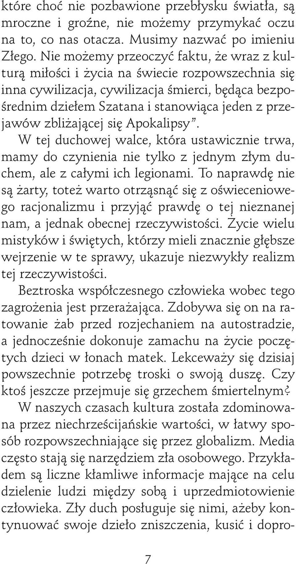 zbli ajàcej si Apokalipsy. W tej duchowej walce, która ustawicznie trwa, mamy do czynienia nie tylko z jednym z ym duchem, ale z ca ymi ich legionami.