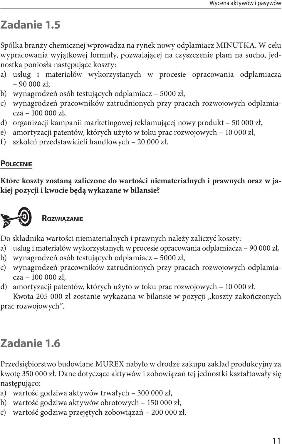 000 zł, b) wynagrodzeń osób testujących odplamiacz 5000 zł, c) wynagrodzeń pracowników zatrudnionych przy pracach rozwojowych odplamiacza 100 000 zł, d) organizacji kampanii marketingowej