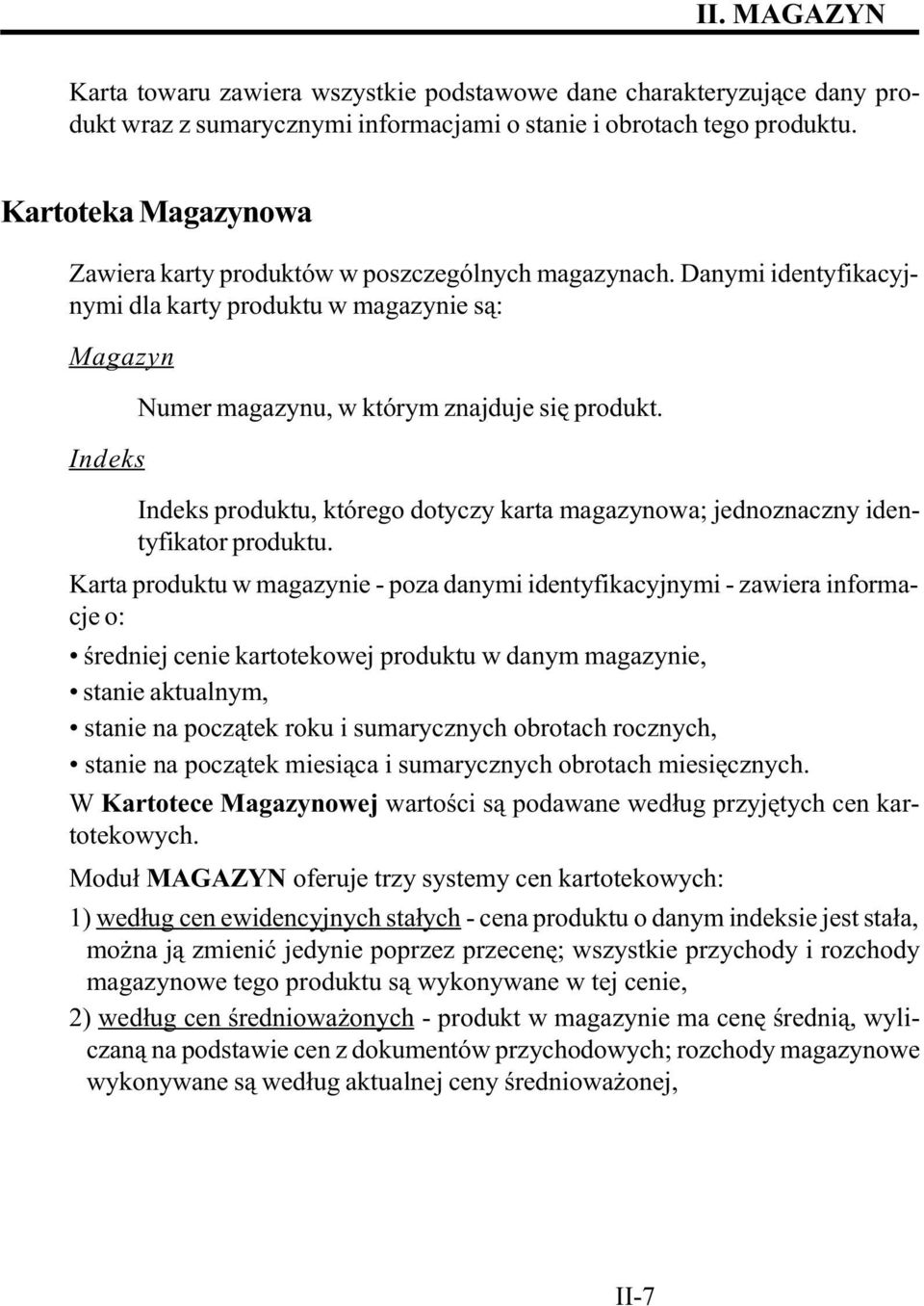 Indeks produktu, którego dotyczy karta magazynowa; jednoznaczny identyfikator produktu.