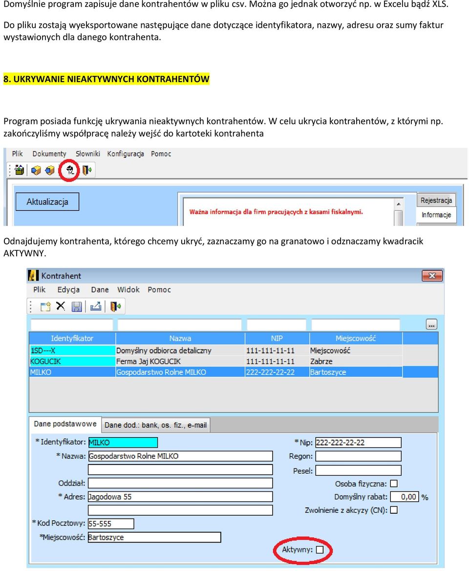 kontrahenta. 8. UKRYWANIE NIEAKTYWNYCH KONTRAHENTÓW Program posiada funkcję ukrywania nieaktywnych kontrahentów.