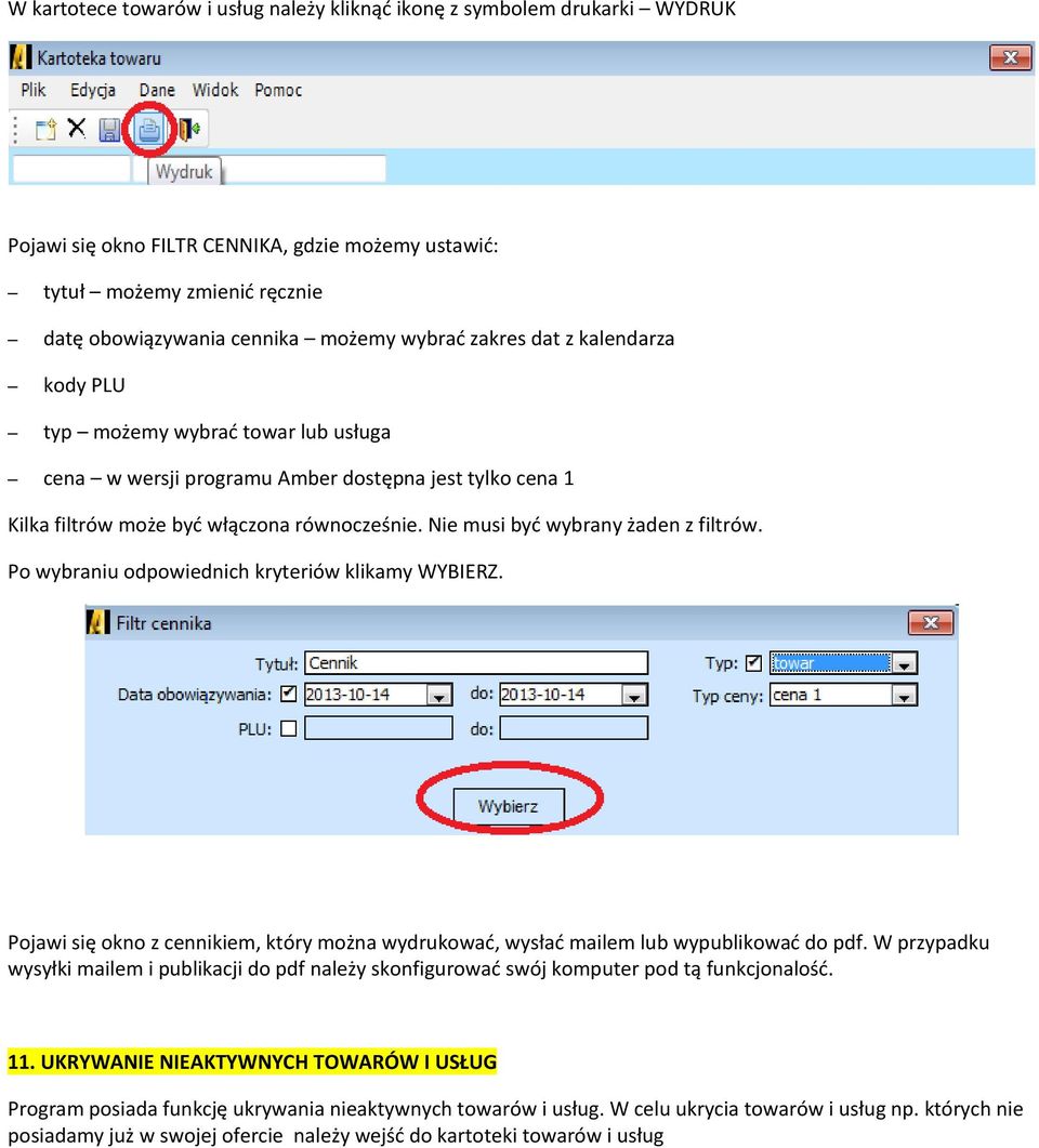Nie musi być wybrany żaden z filtrów. Po wybraniu odpowiednich kryteriów klikamy WYBIERZ. Pojawi się okno z cennikiem, który można wydrukować, wysłać mailem lub wypublikować do pdf.