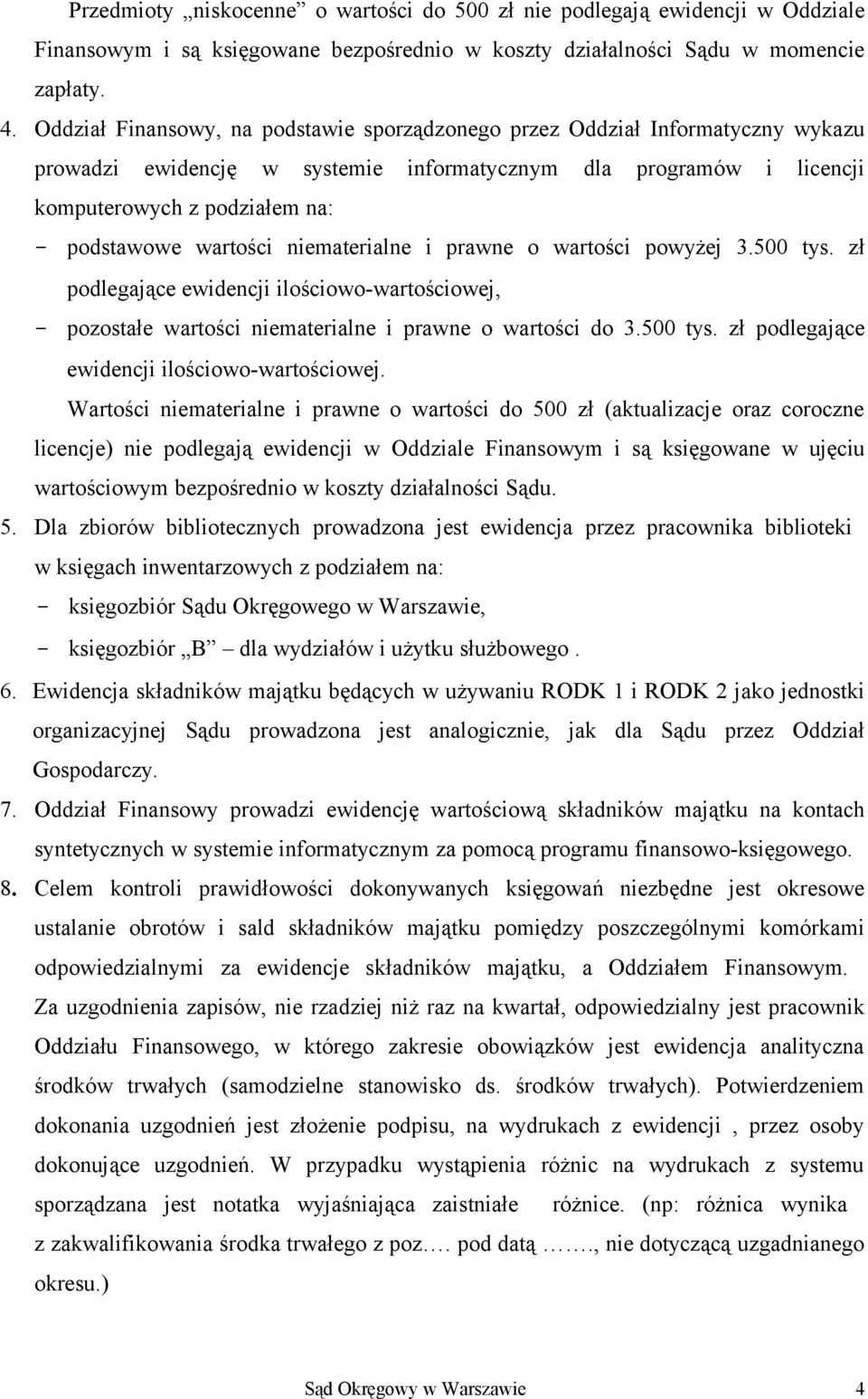 wartości niematerialne i prawne o wartości powyżej 3.500 tys. zł podlegające ewidencji ilościowo-wartościowej,