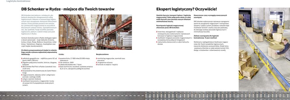 Firma posiada ponad 6 mln metrów kw. powierzchni magazynowej na wszystkich kluczowych rynkach świata, zaprojektowanych tak, aby spełniały Twoje wszelkie potrzeby logistyczne.