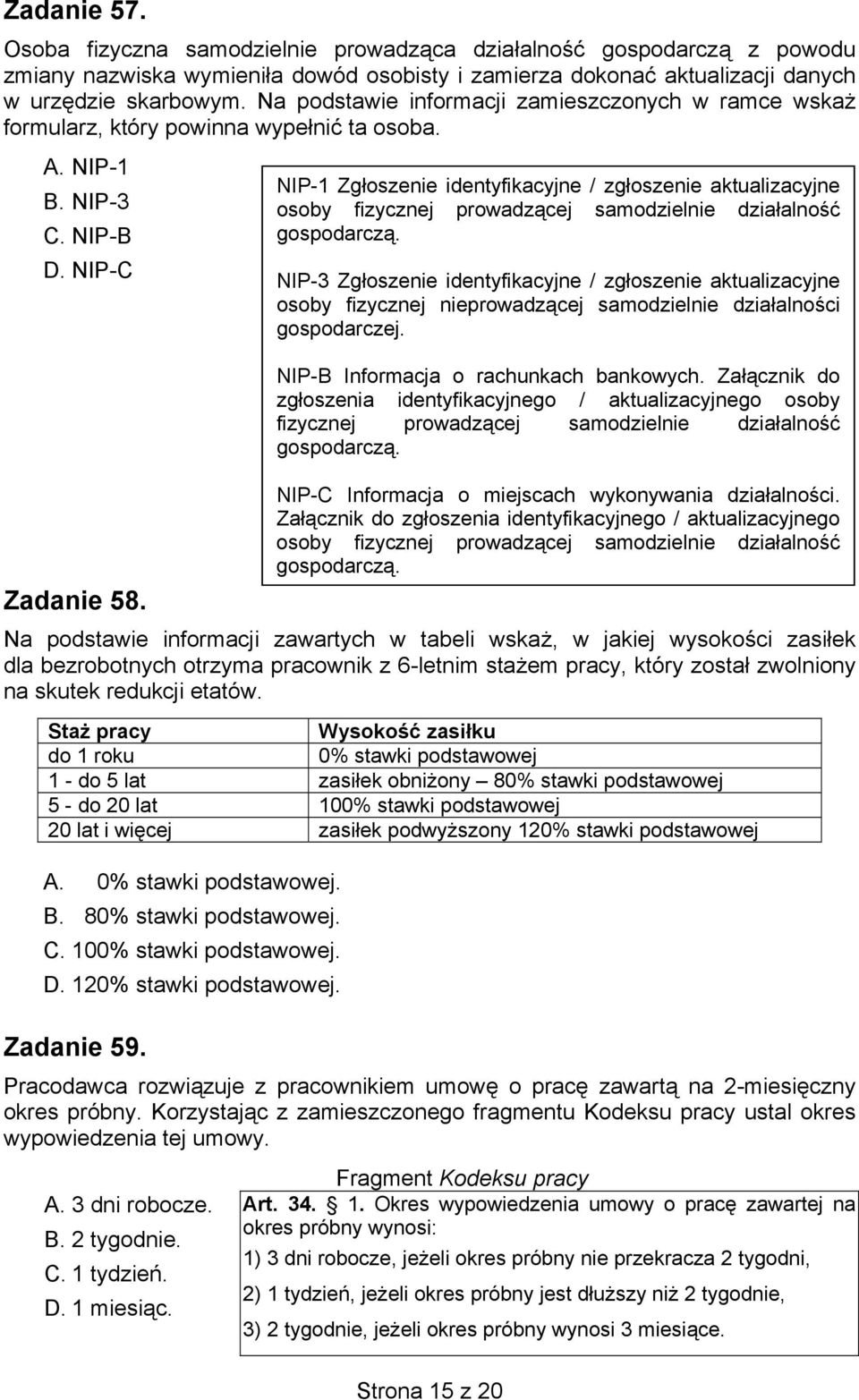 Na podstawie informacji zawartych w tabeli wskaż, w jakiej wysokości zasiłek dla bezrobotnych otrzyma pracownik z 6-letnim stażem pracy, który został zwolniony na skutek redukcji etatów.