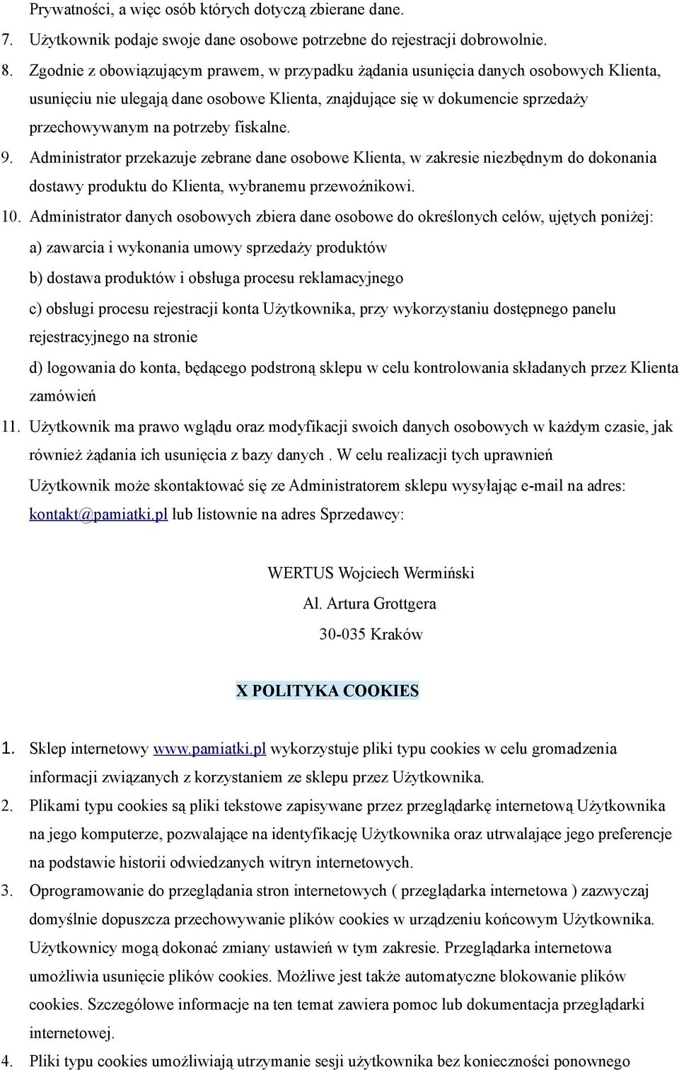 fiskalne. 9. Administrator przekazuje zebrane dane osobowe Klienta, w zakresie niezbędnym do dokonania dostawy produktu do Klienta, wybranemu przewoźnikowi. 10.