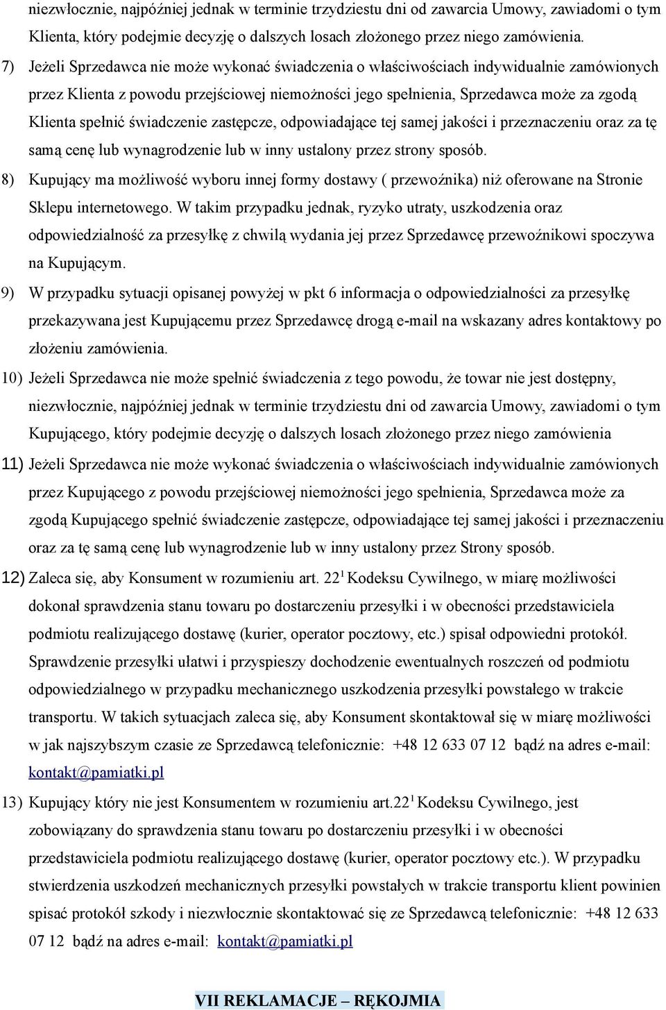 świadczenie zastępcze, odpowiadające tej samej jakości i przeznaczeniu oraz za tę samą cenę lub wynagrodzenie lub w inny ustalony przez strony sposób.