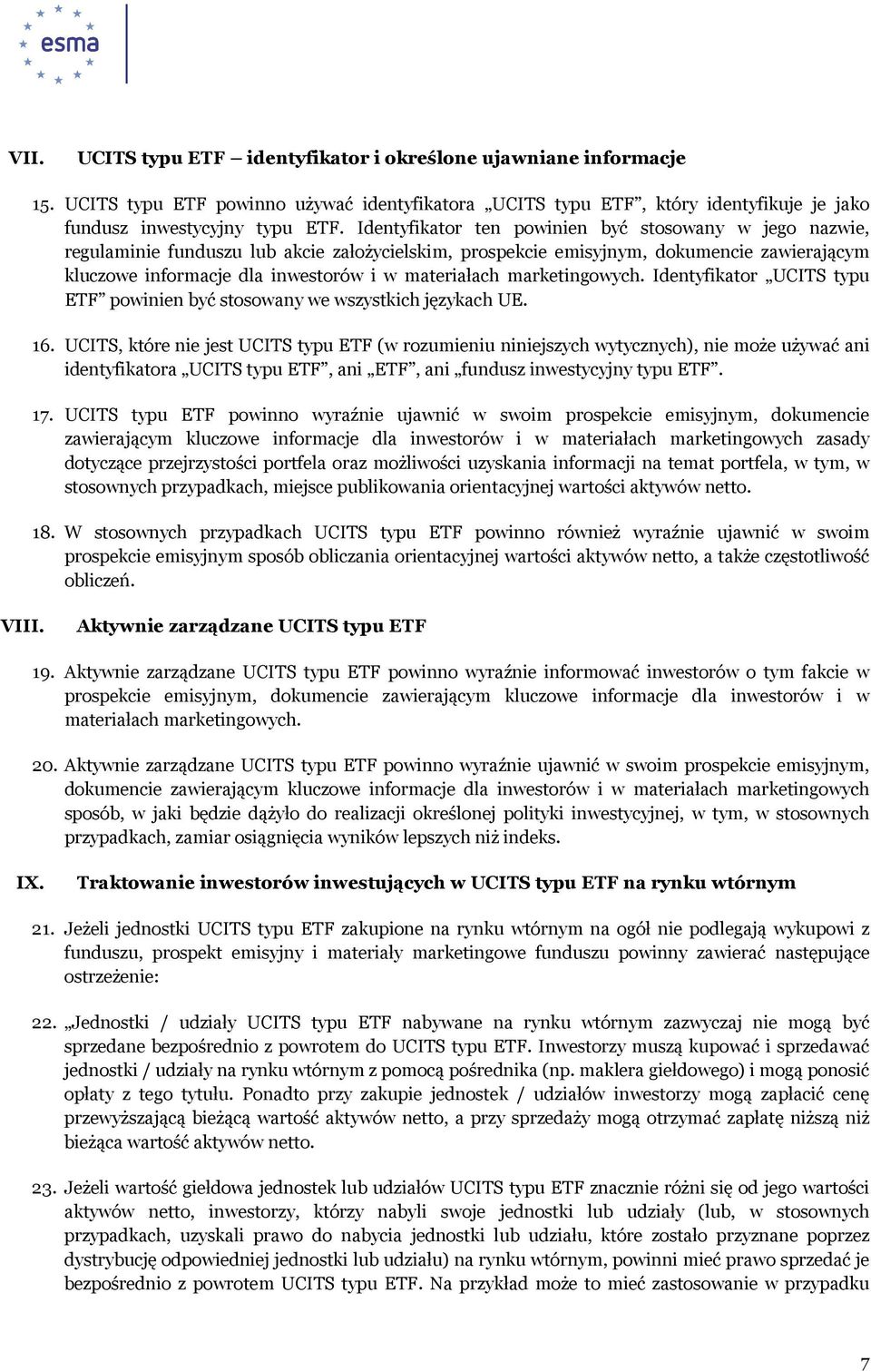 marketingowych. Identyfikator UCITS typu ETF powinien być stosowany we wszystkich językach UE. 16.