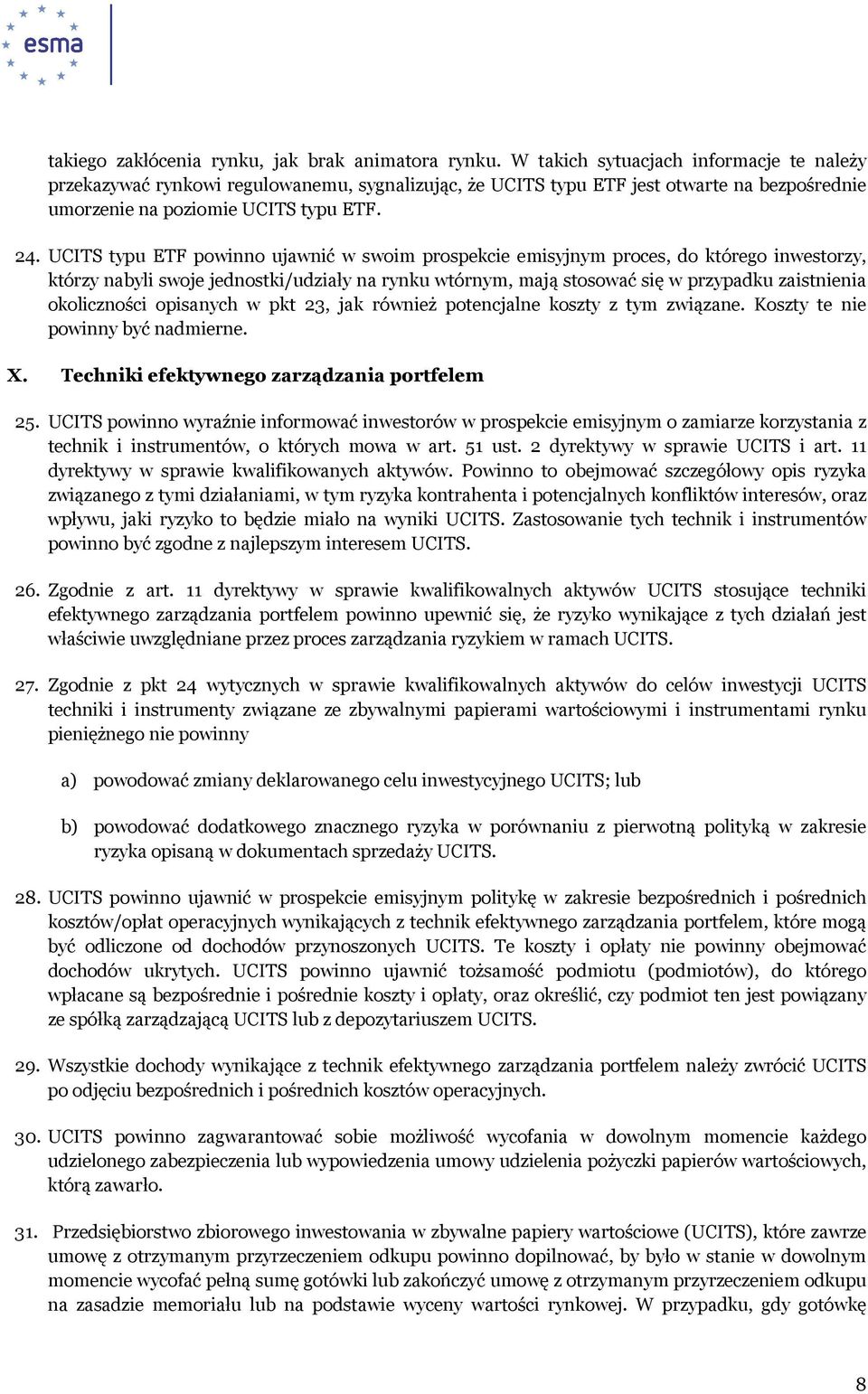 UCITS typu ETF powinno ujawnić w swoim prospekcie emisyjnym proces, do którego inwestorzy, którzy nabyli swoje jednostki/udziały na rynku wtórnym, mają stosować się w przypadku zaistnienia