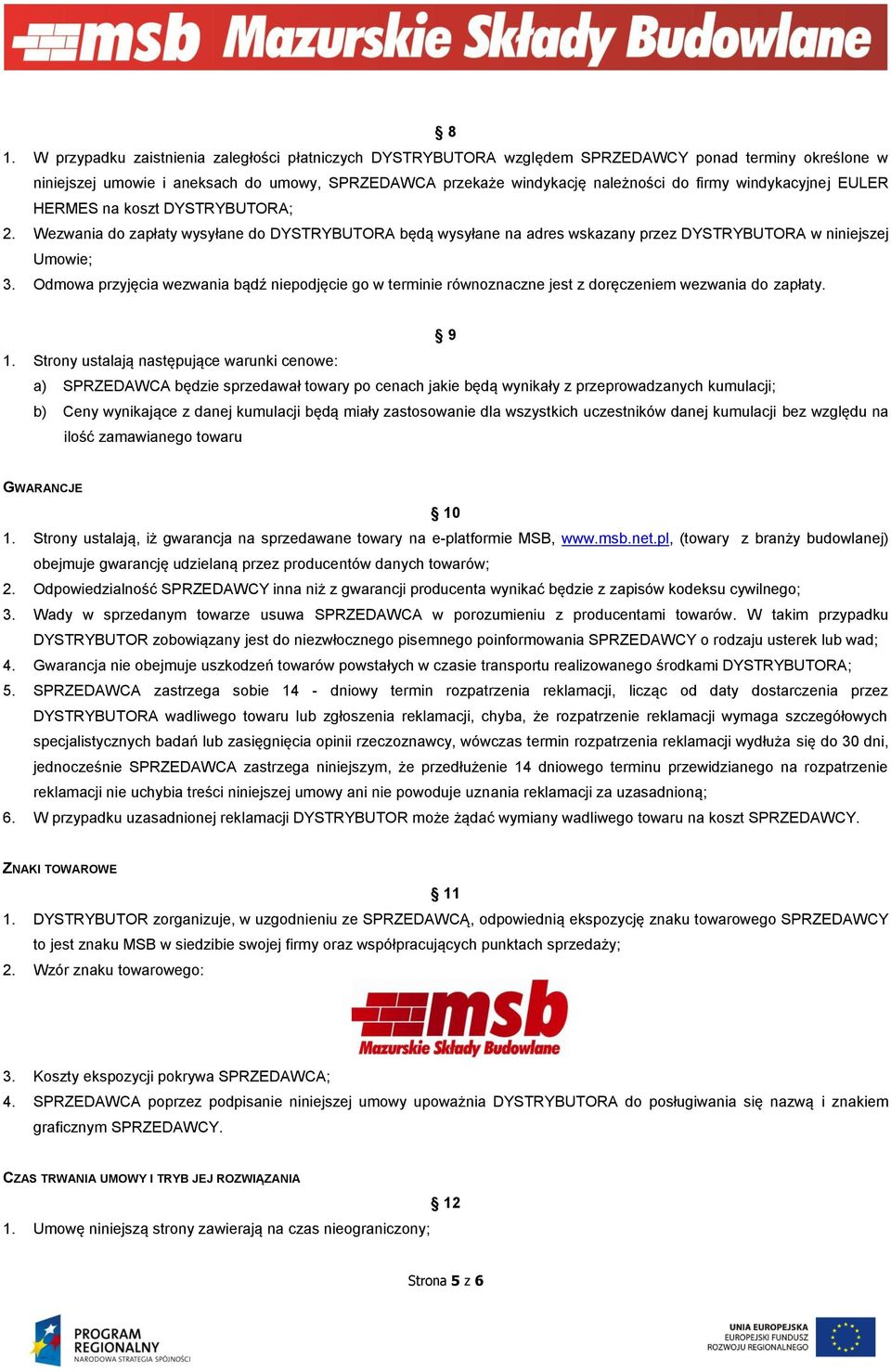 Odmowa przyjęcia wezwania bądź niepodjęcie go w terminie równoznaczne jest z doręczeniem wezwania do zapłaty. 9 1.