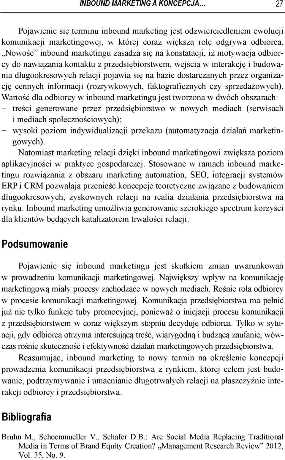 dostarczanych przez organizację cennych informacji (rozrywkowych, faktograficznych czy sprzedażowych).