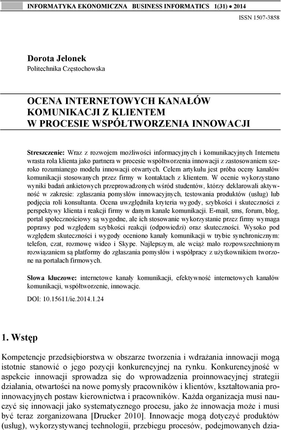 innowacji otwartych. Celem artykułu jest próba oceny kanałów komunikacji stosowanych przez firmy w kontaktach z klientem.