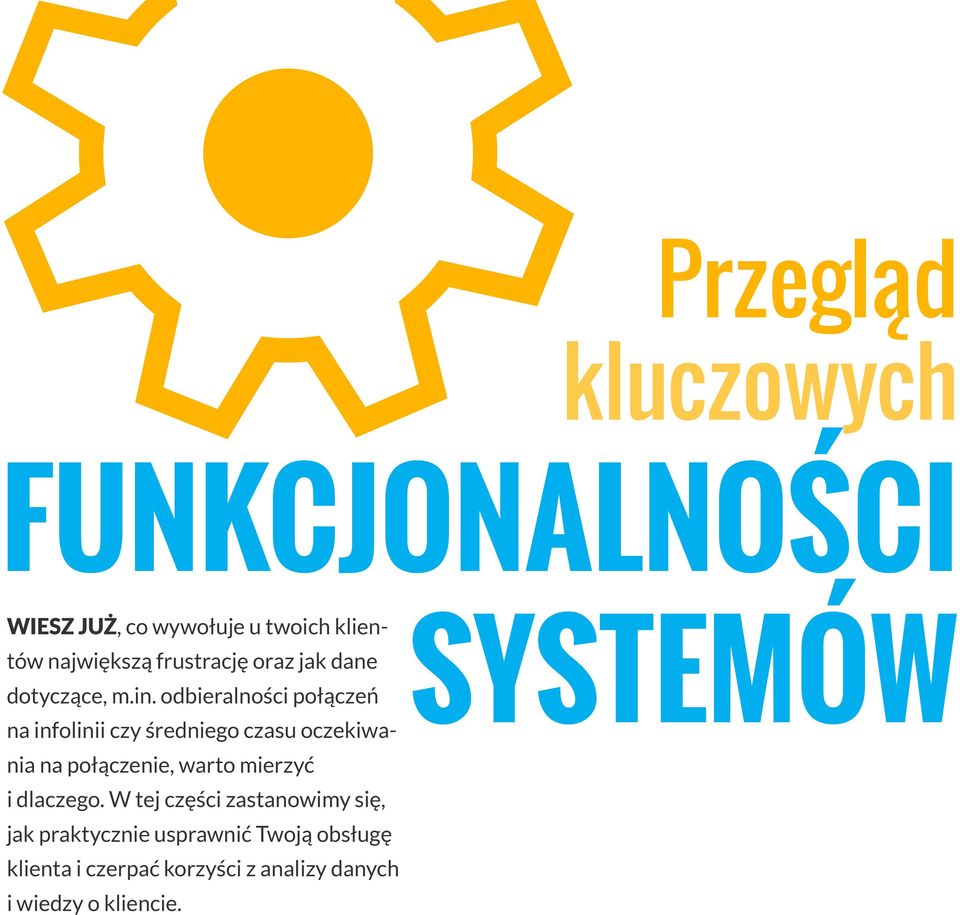 odbieralności połączeń na infolinii czy średniego czasu oczekiwania na połączenie, warto