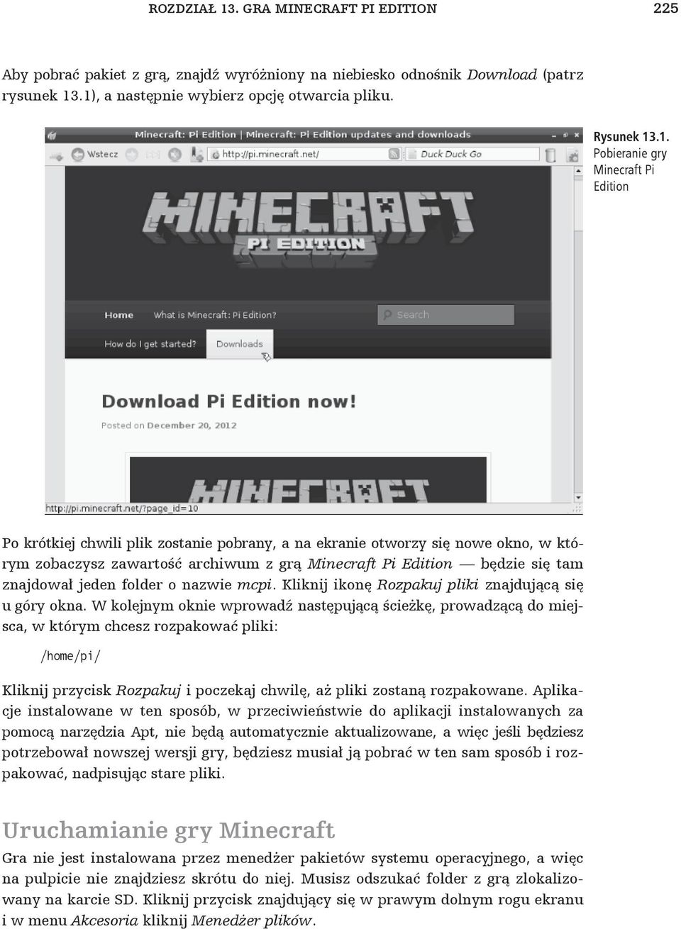 .1), a nast pnie wybierz opcj otwarcia pliku. Rysunek 13.1. Pobieranie gry Minecraft Pi Edition Po krótkiej chwili plik zostanie pobrany, a na ekranie otworzy si nowe okno, w którym zobaczysz zawarto