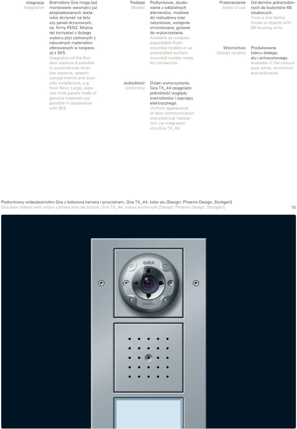 Integration of the Gira door stations is possible in customerside letterbox systems, speech compartments and door - side installations, e.g. from Renz.