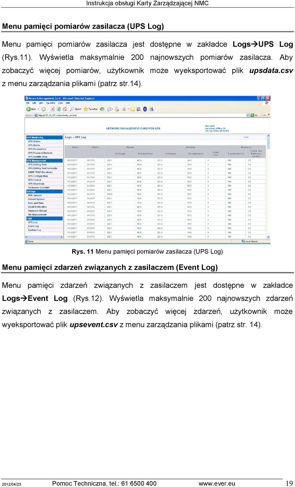 11 Menu pamięci pomiarów zasilacza (UPS Log) Menu pamięci zdarzeń związanych z zasilaczem (Event Log) Menu pamięci zdarzeń związanych z zasilaczem jest dostępne w zakładce Logs Event Log