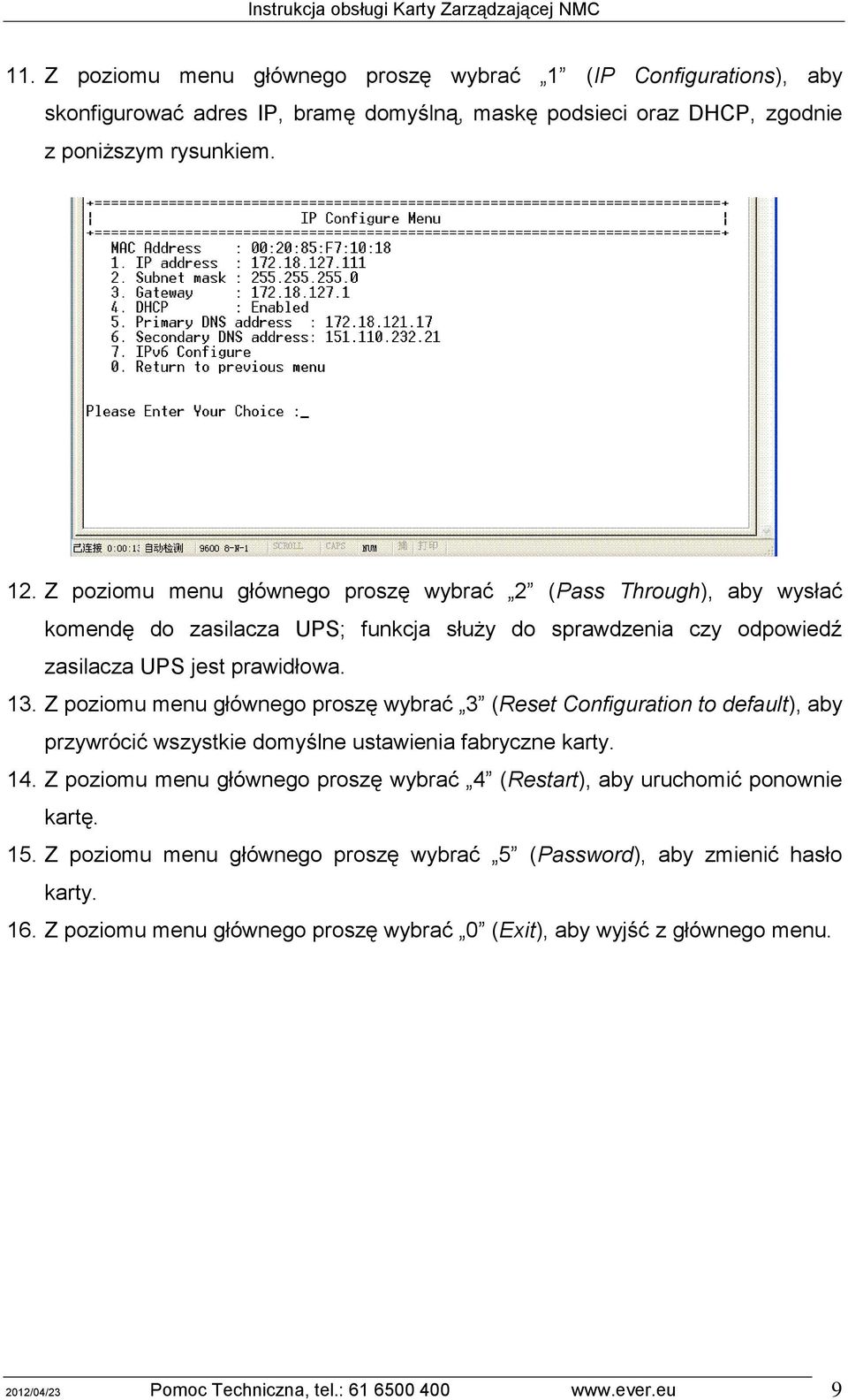 Z poziomu menu głównego proszę wybrać 3 (Reset Configuration to default), aby przywrócić wszystkie domyślne ustawienia fabryczne karty. 14.