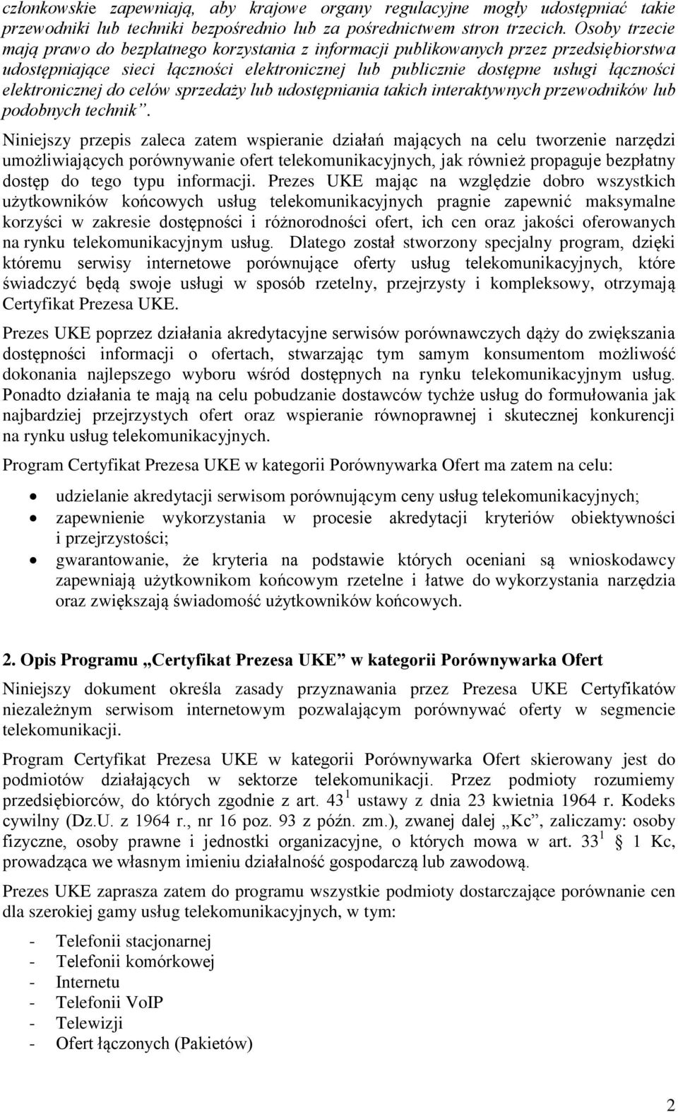 elektronicznej do celów sprzedaży lub udostępniania takich interaktywnych przewodników lub podobnych technik.