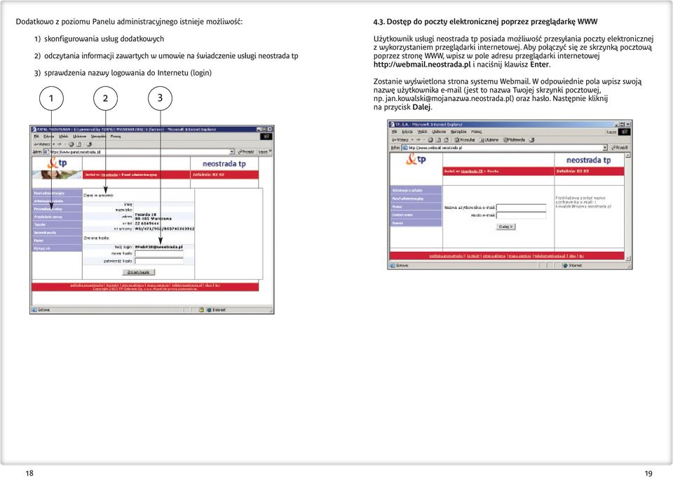 4.3. Dostęp do poczty elektronicznej poprzez przeglądarkę WWW Użytkownik usługi neostrada tp posiada możliwość przesyłania poczty elektronicznej z wykorzystaniem przeglądarki internetowej.