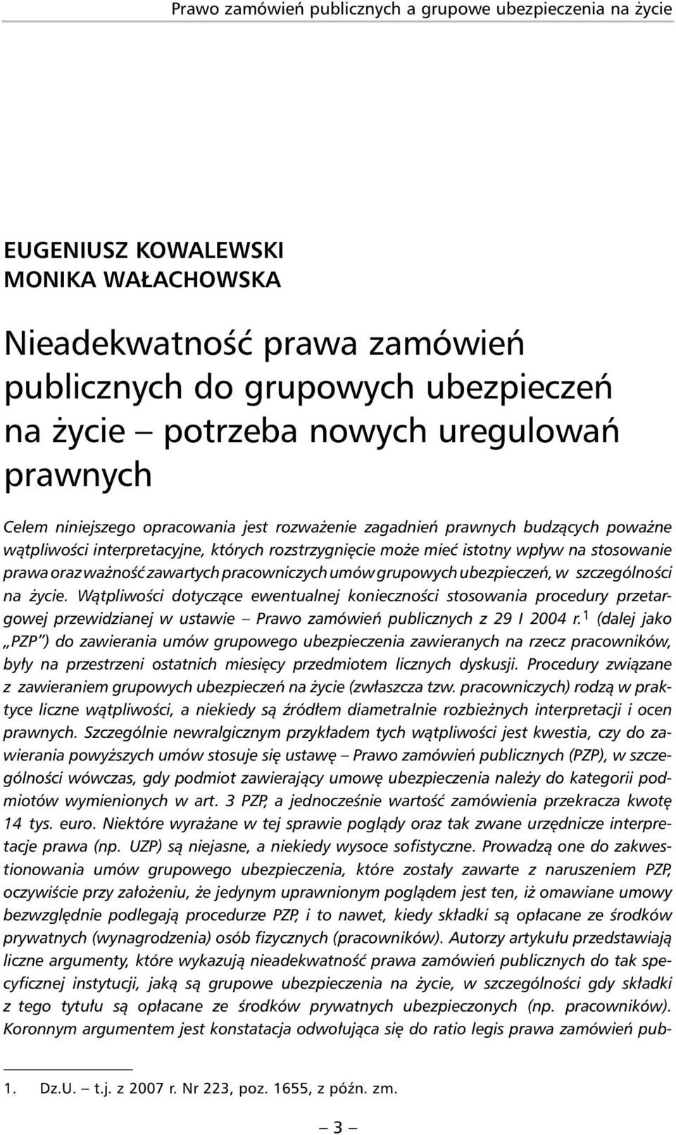 oraz ważność zawartych pracowniczych umów grupowych ubezpieczeń, w szczególności na życie.