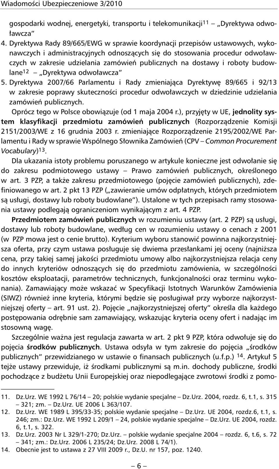 na dostawy i roboty budowlane 12 Dyrektywa odwoławcza 5.