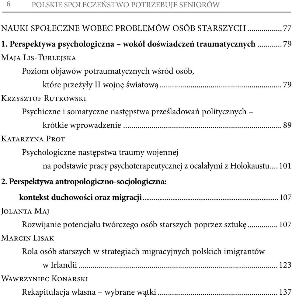 .. 79 Krzysztof Rutkowski Psychiczne i somatyczne następstwa prześladowań politycznych krótkie wprowadzenie.