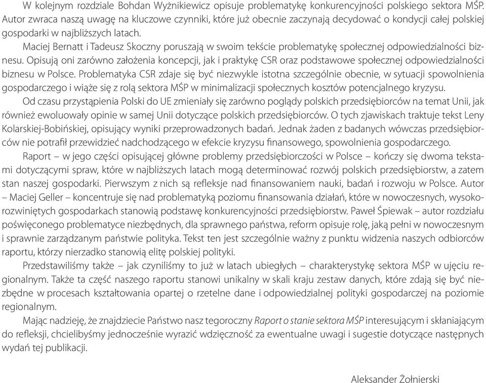 Maciej Bernatt i Tadeusz Skoczny poruszają w swoim tekście problematykę społecznej odpowiedzialności biznesu.