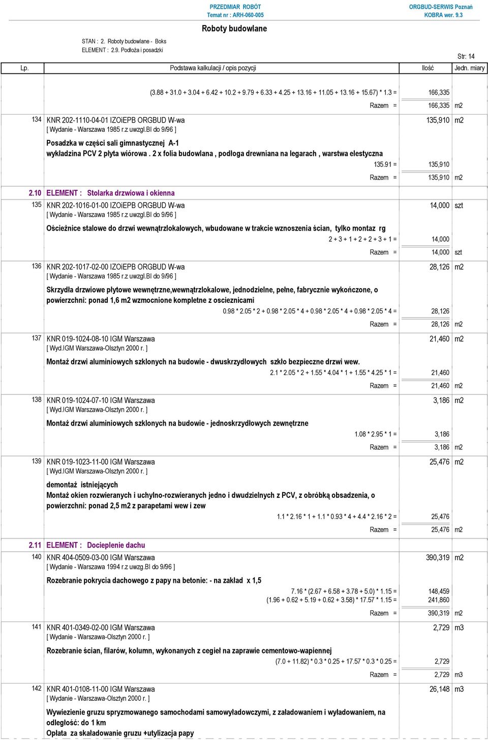 2 x folia budowlana, podłoga drewniana na legarach, warstwa elestyczna 135.91 = 135,910 2.