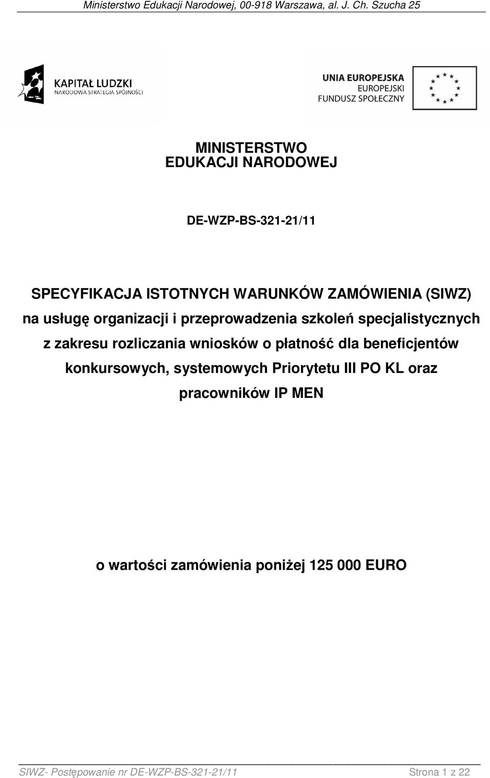 usługę organizacji i przeprowadzenia szkoleń specjalistycznych z zakresu rozliczania wniosków o płatność dla