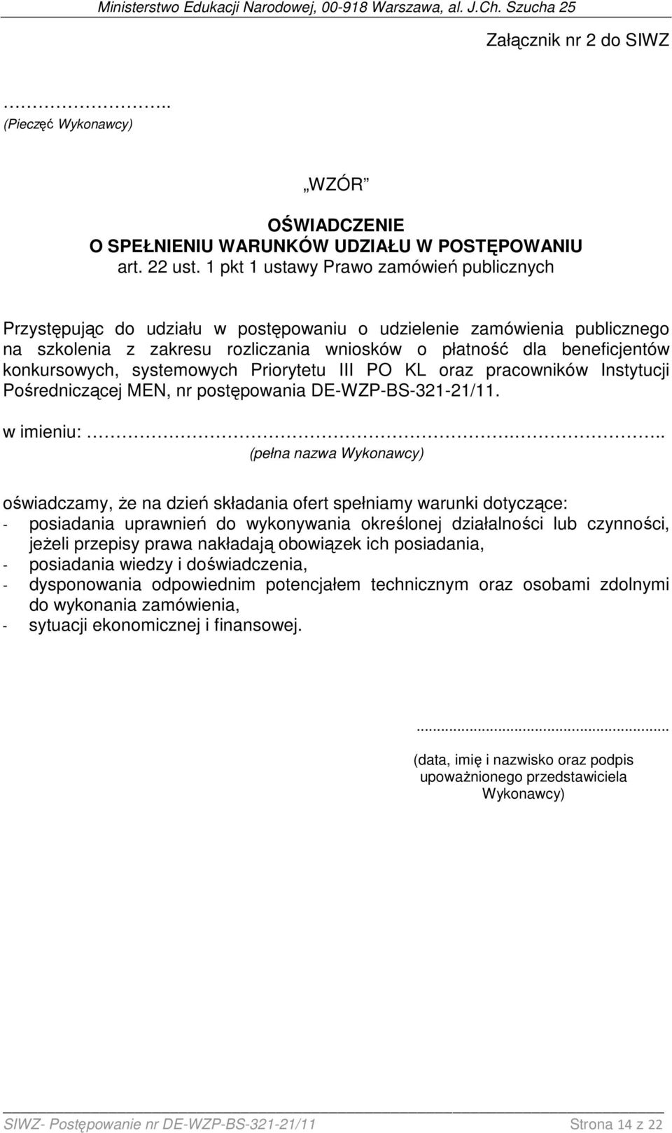 konkursowych, systemowych Priorytetu III PO KL oraz pracowników Instytucji Pośredniczącej MEN, nr postępowania DE-WZP-BS-321-21/11. w imieniu:.