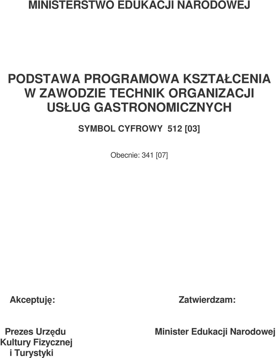 CYFROWY 512 [03] Obecnie: 341 [07] Akceptuj: Zatwierdzam: