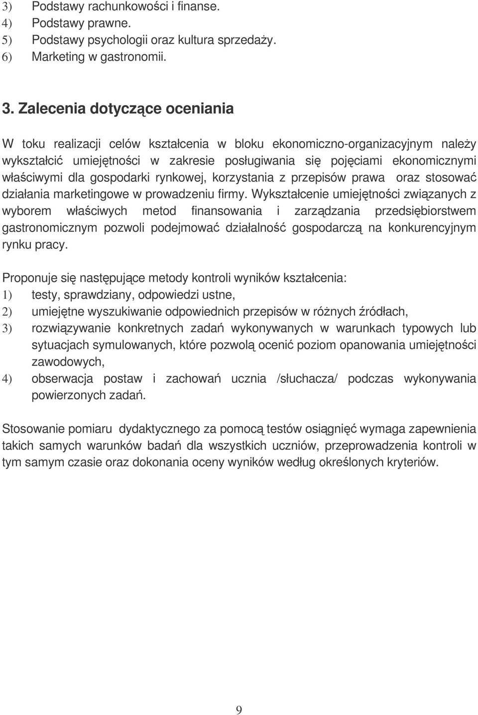 gospodarki rynkowej, korzystania z przepisów prawa oraz stosowa działania marketingowe w prowadzeniu firmy.