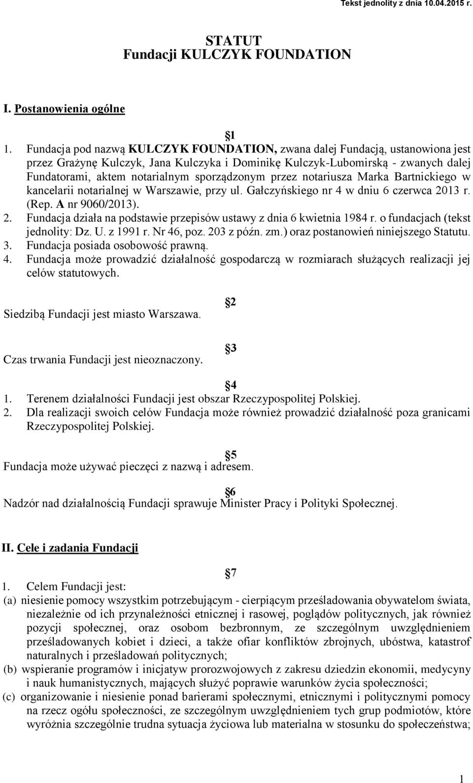 sporządzonym przez notariusza Marka Bartnickiego w kancelarii notarialnej w Warszawie, przy ul. Gałczyńskiego nr 4 w dniu 6 czerwca 20