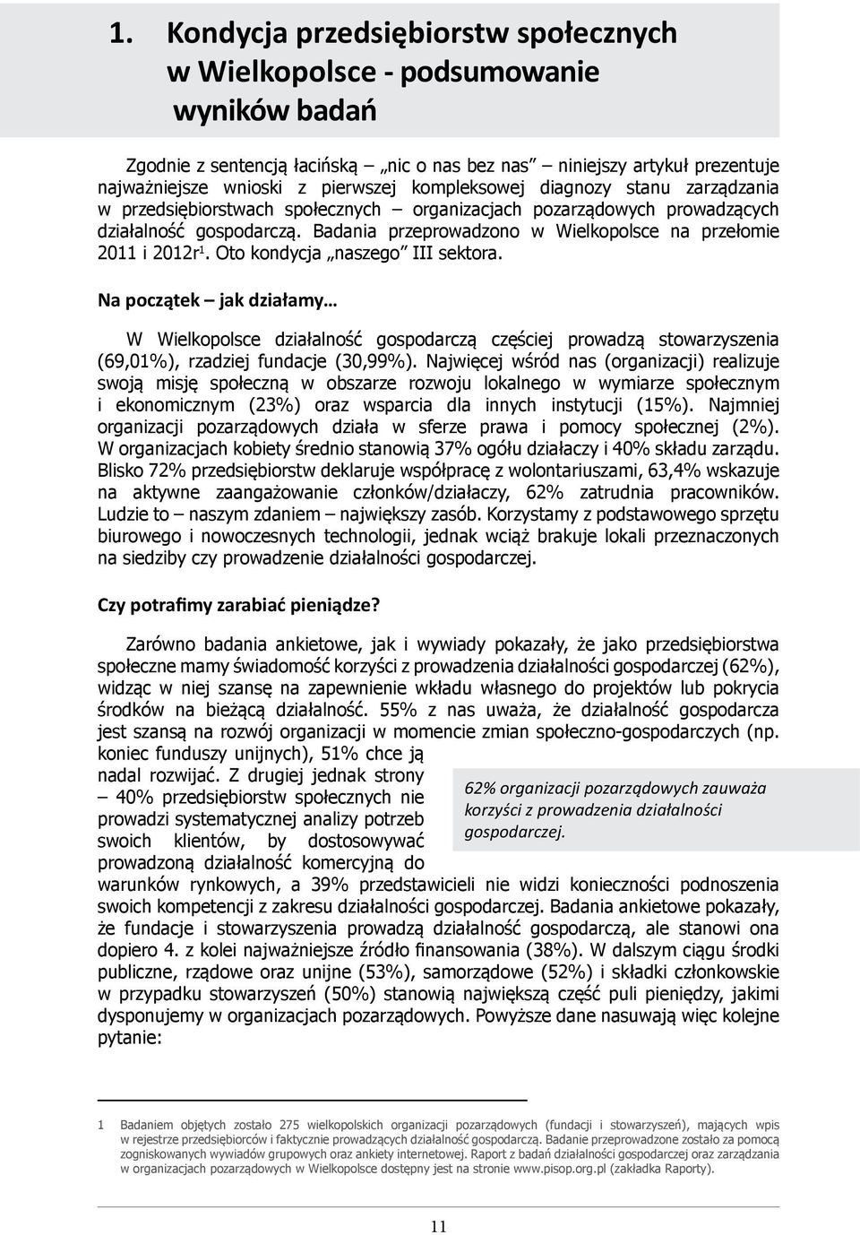 Badania przeprowadzono w Wielkopolsce na przełomie 2011 i 2012r 1. Oto kondycja naszego III sektora.
