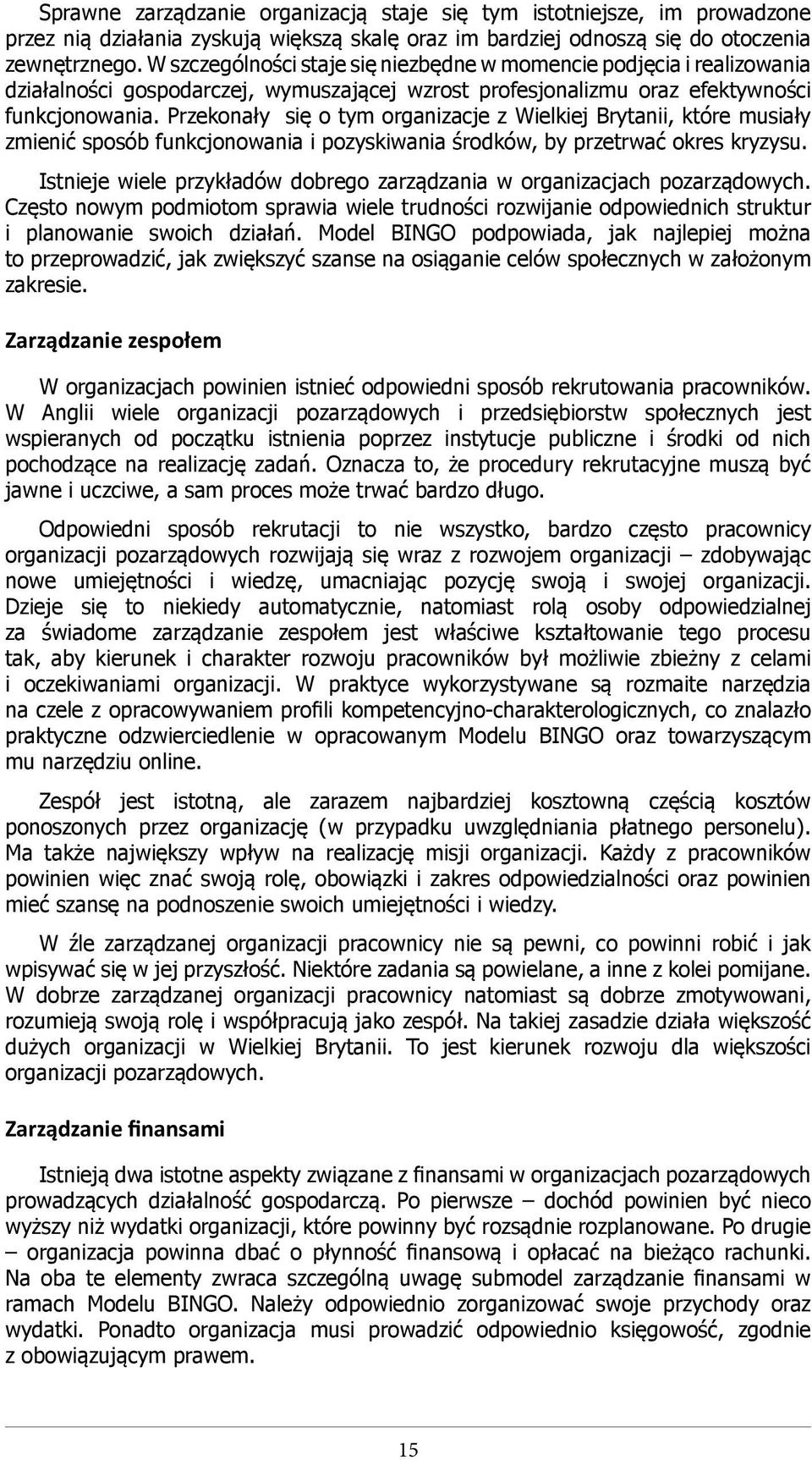 Przekonały się o tym organizacje z Wielkiej Brytanii, które musiały zmienić sposób funkcjonowania i pozyskiwania środków, by przetrwać okres kryzysu.