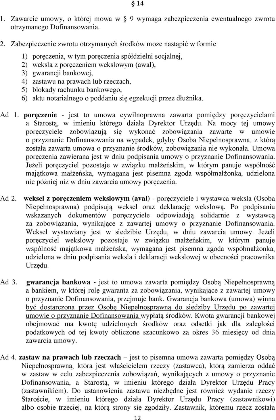 prawach lub rzeczach, 5) blokady rachunku bankowego, 6) aktu notarialnego o poddaniu się egzekucji przez dłużnika. Ad 1.