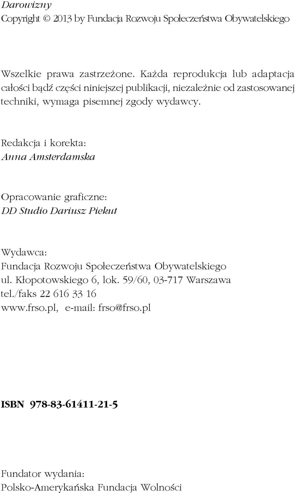 Redakcja i korekta: Anna Amsterdamska Opracowanie graficzne: DD Studio Dariusz Piekut Wydawca: Fundacja Rozwoju Spo³eczeñstwa Obywatelskiego