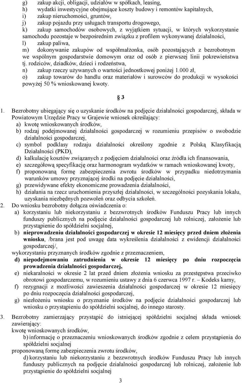 dokonywanie zakupów od współmałżonka, osób pozostających z bezrobotnym we wspólnym gospodarstwie domowym oraz od osób z pierwszej linii pokrewieństwa tj.