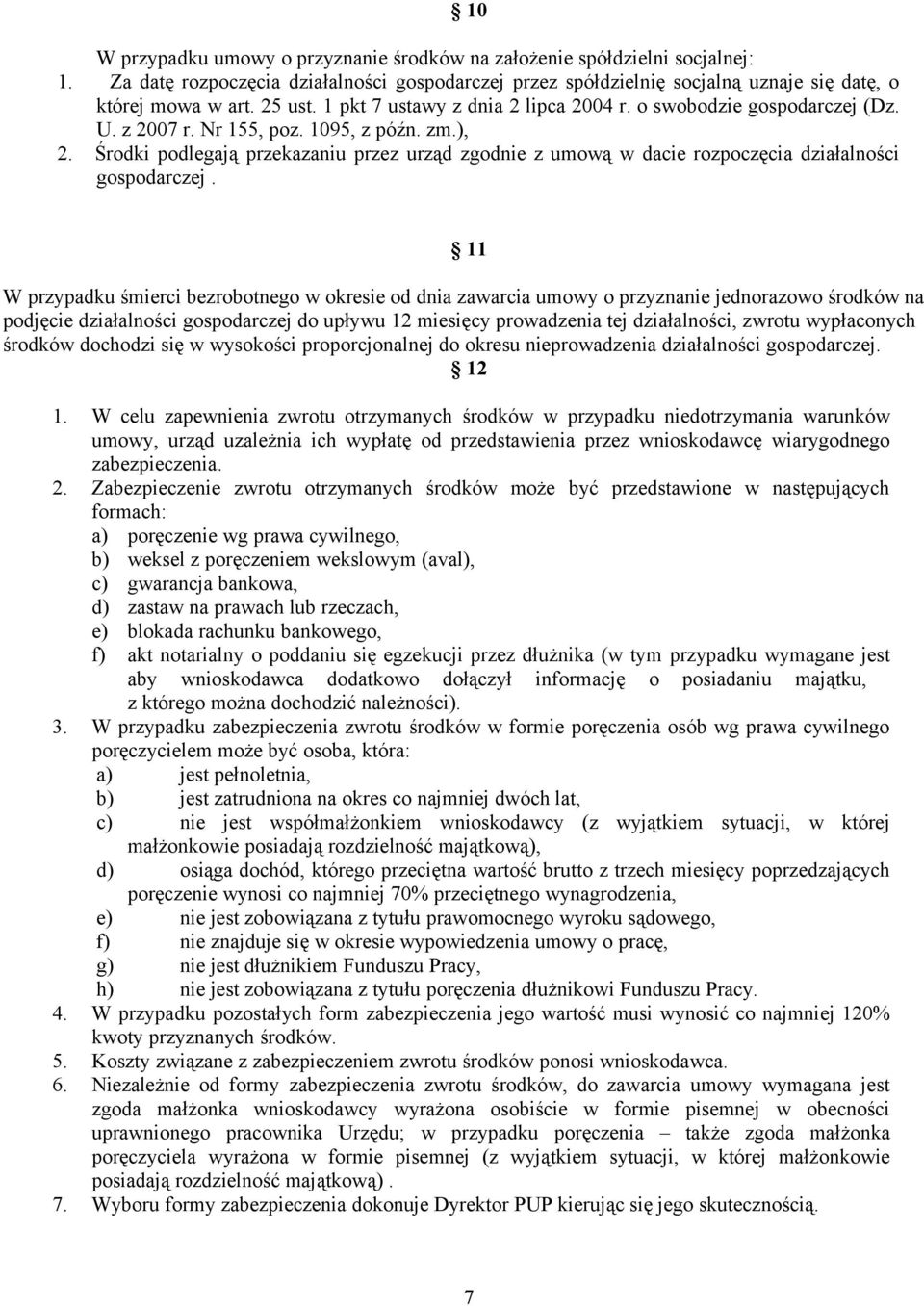 ), Środki podlegają przekazaniu przez urząd zgodnie z umową w dacie rozpoczęcia działalności gospodarczej.