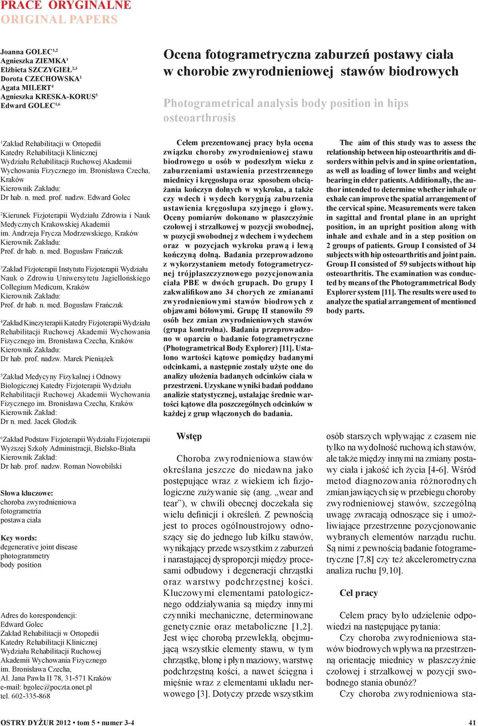 Wydziału Rehabilitacji Ruchowej Akademii Wychowania Fizycznego im. Bronisława Czecha, Kraków Dr hab. n. med. prof. nadzw.