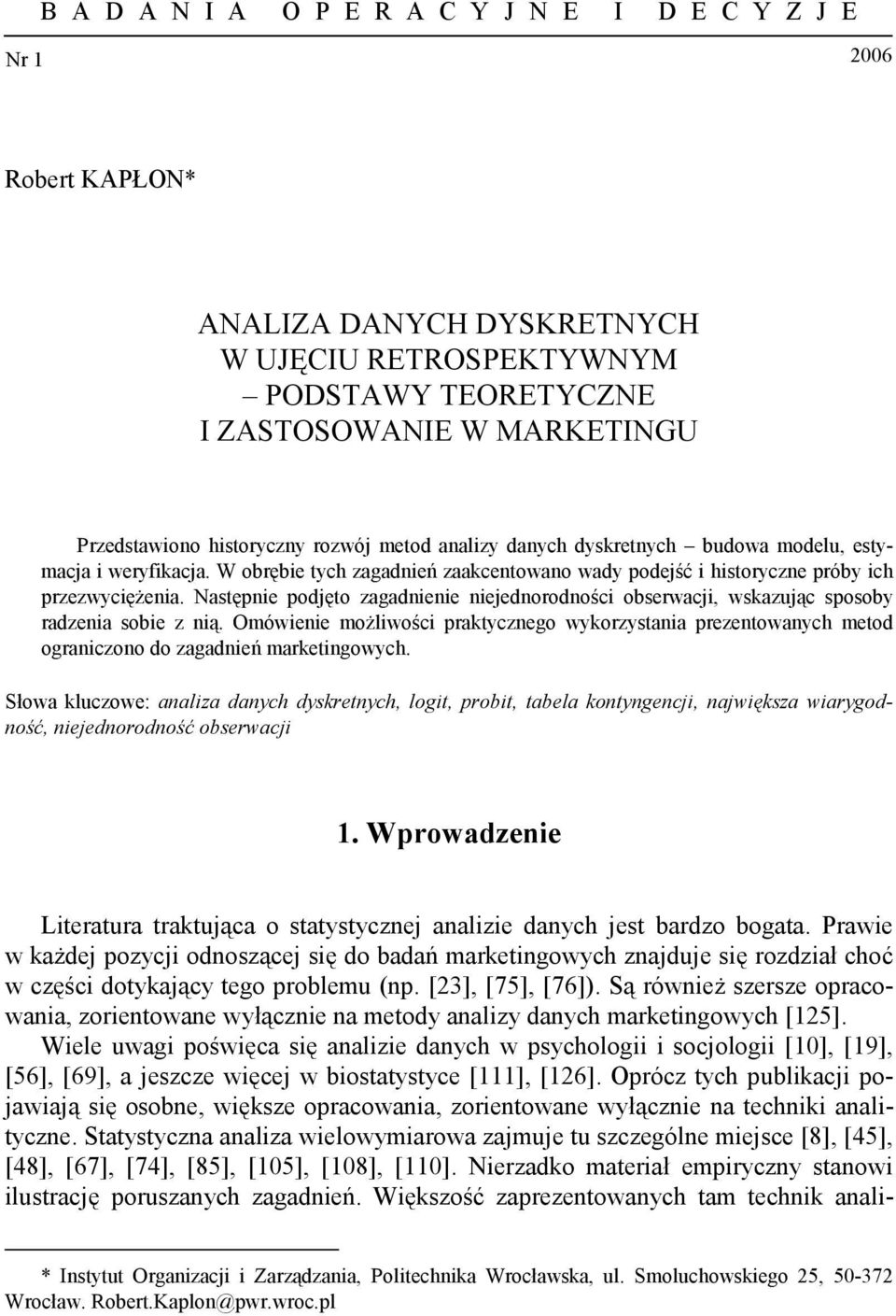 Następnie podjęto zagadnienie niejednorodności obserwacji, wskazując sposoby radzenia sobie z nią.