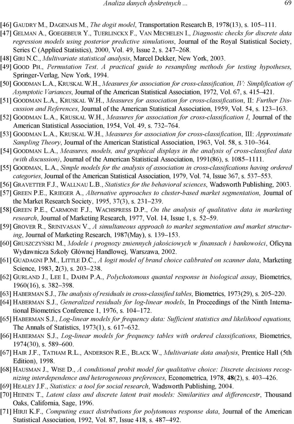 247 268. [48] GIRI N.C., Multivariate statistical analysis, Marcel Dekker, New York, 2003. [49] GOOD PH., Permutation Test.