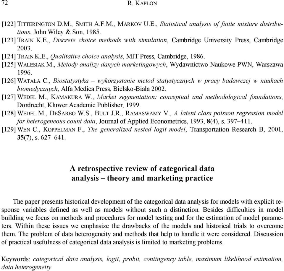 , Biostatystyka wykorzystanie metod statystycznych w pracy badawczej w naukach biomedycznych, Alfa Medica Press, Bielsko-Biała 2002. [127] WEDEL M., KAMAKURA W.