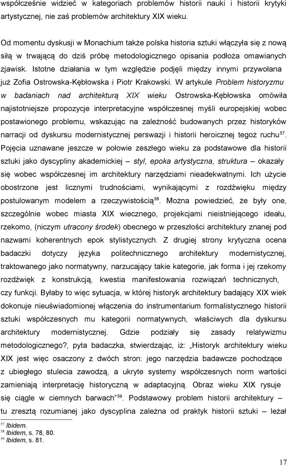 Istotne działania w tym względzie podjęli między innymi przywołana już Zofia Ostrowska-Kębłowska i Piotr Krakowski.