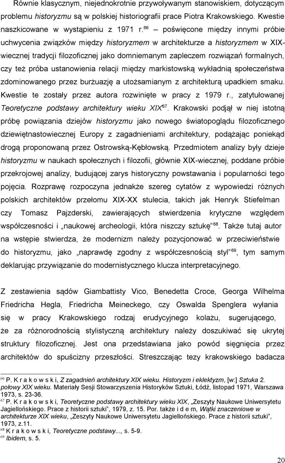 próba ustanowienia relacji między markistowską wykładnią społeczeństwa zdominowanego przez burżuazję a utożsamianym z architekturą upadkiem smaku.