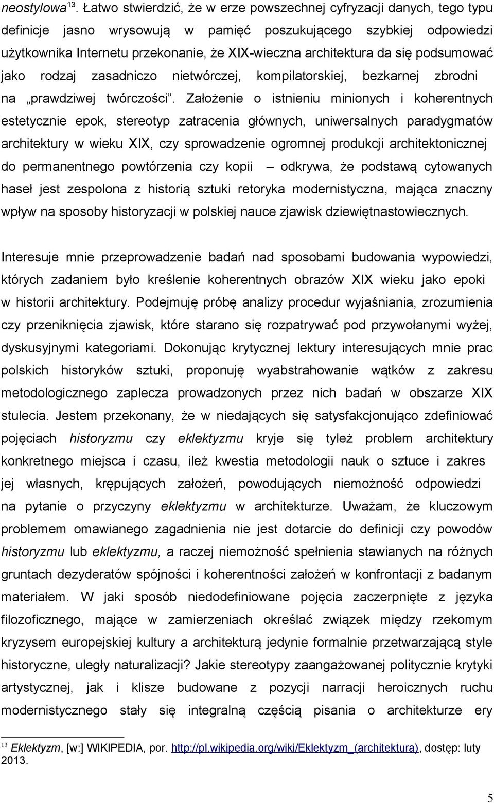 architektura da się podsumować jako rodzaj zasadniczo nietwórczej, kompilatorskiej, bezkarnej zbrodni na prawdziwej twórczości.