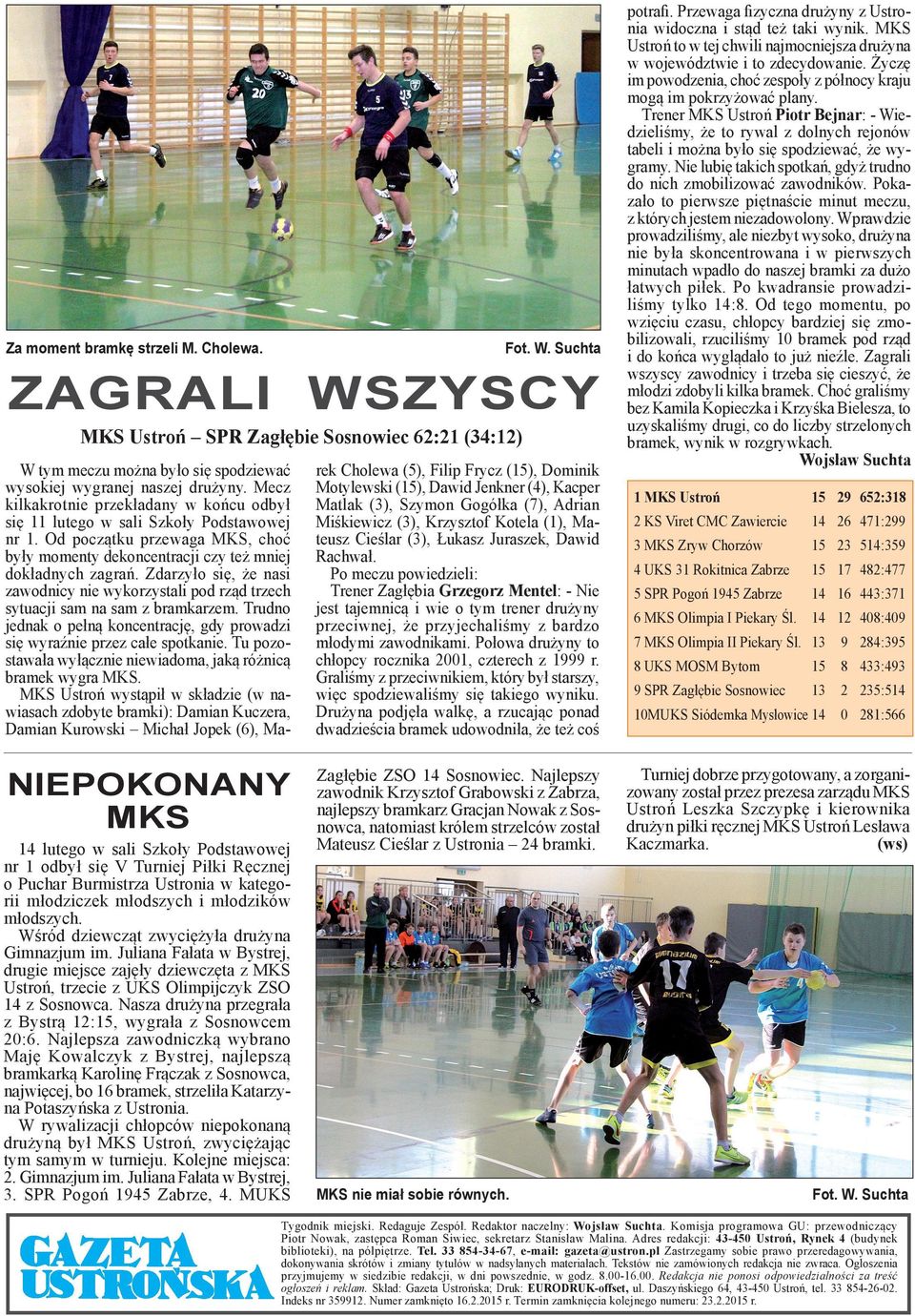 Zdarzyło się, że nasi zawodnicy nie wykorzystali pod rząd trzech sytuacji sam na sam z bramkarzem. Trudno jednak o pełną koncentrację, gdy prowadzi się wyraźnie przez całe spotkanie.