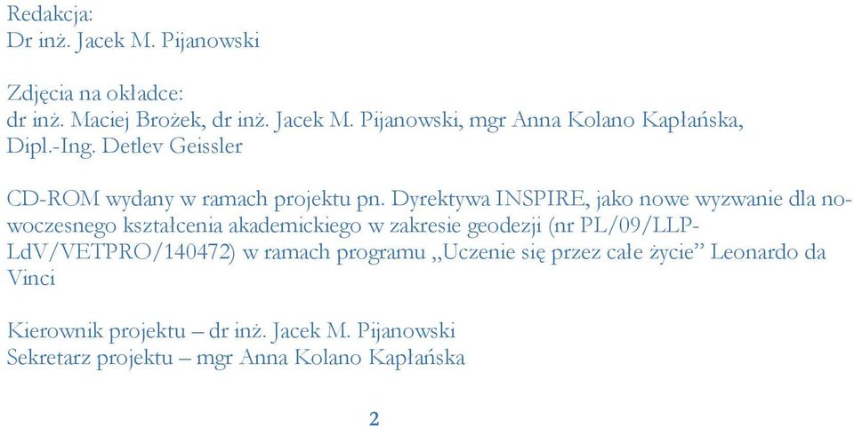 Dyrektywa INSPIRE, jako nowe wyzwanie dla nowoczesnego kształcenia akademickiego w zakresie geodezji (nr PL/09/LLP-