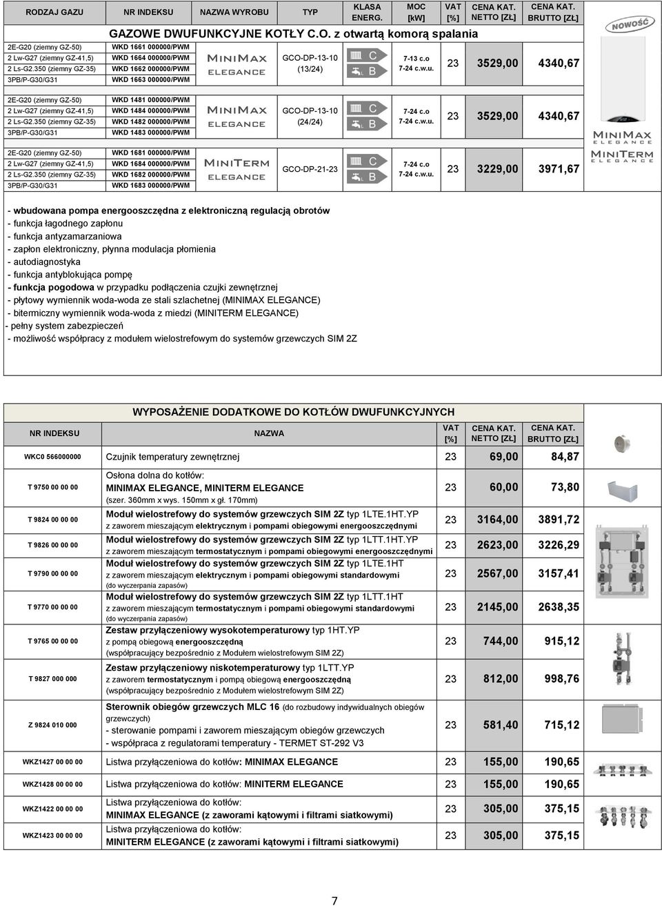 3529,00 4340,67 2E-G20 (ziemny GZ-50) WKD 1481 000000/PWM 2 Lw-G27 (ziemny GZ-41,5) WKD 1484 000000/PWM 2 Ls-G2.