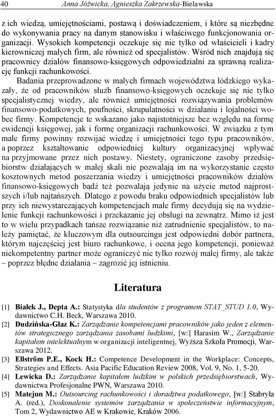 Wśród nich znajdują się pracownicy działów finansowo-księgowych odpowiedzialni za sprawną realizację funkcji rachunkowości.