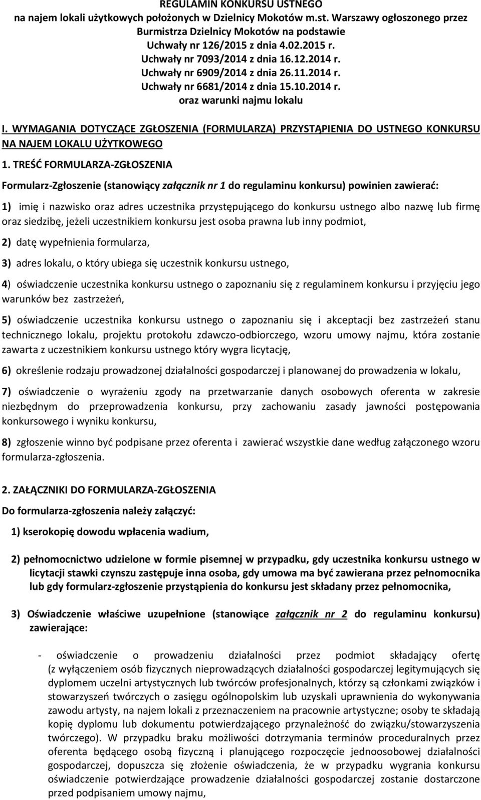 WYMAGANIA DOTYCZĄCE ZGŁOSZENIA (FORMULARZA) PRZYSTĄPIENIA DO USTNEGO KONKURSU NA NAJEM LOKALU UŻYTKOWEGO 1.